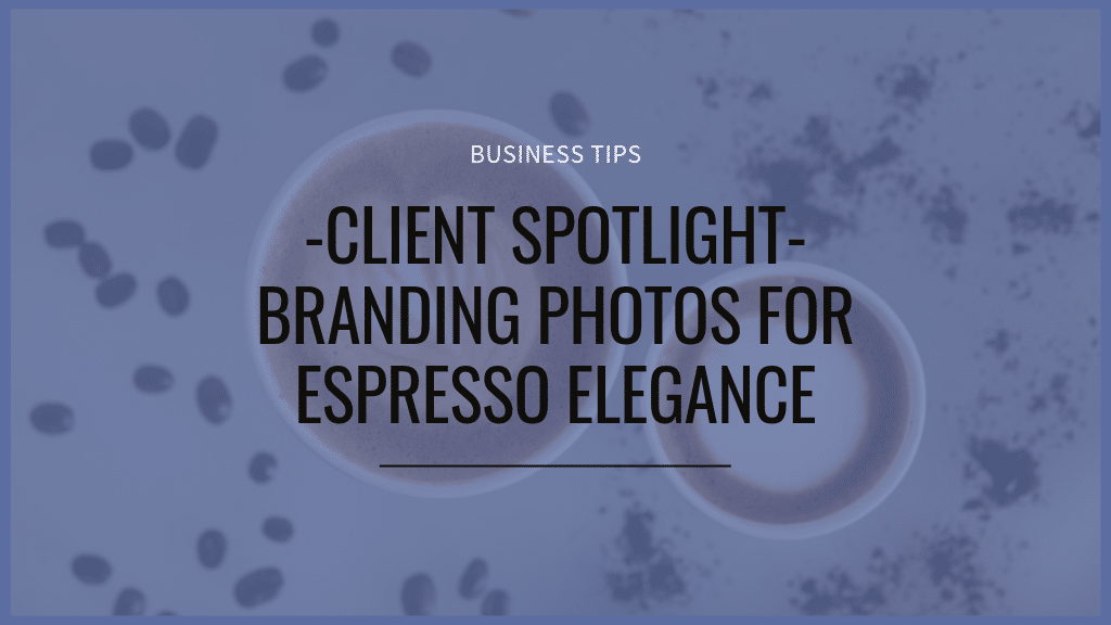 cups of coffee with text overlay client spotlight branding photos for espresso elegance