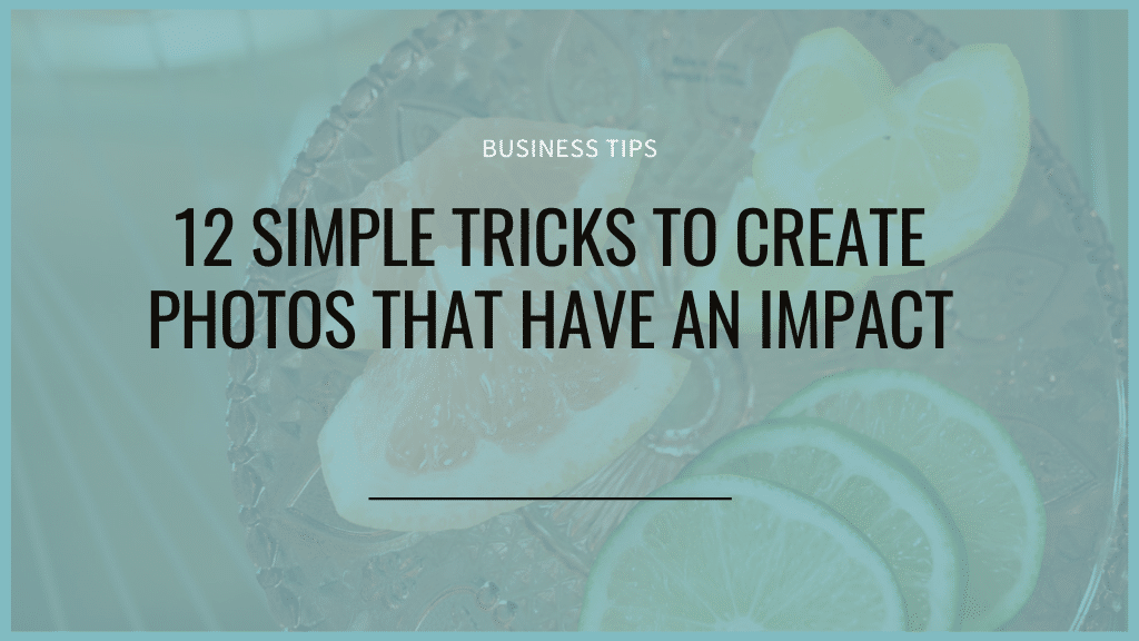 simple trick to create photos that have an impact