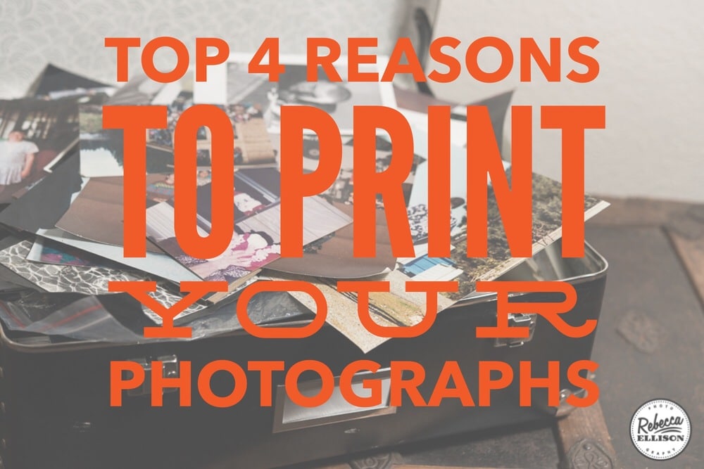 top 4 reasons to print your photographs