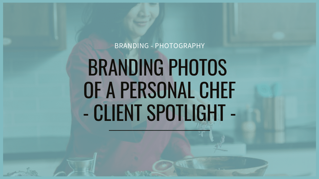 branding photos of a personal chef blog post