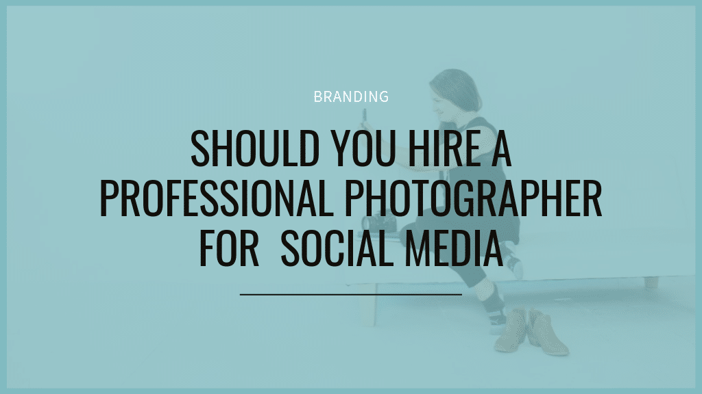 Should you hire a professional photographer for social media blog post