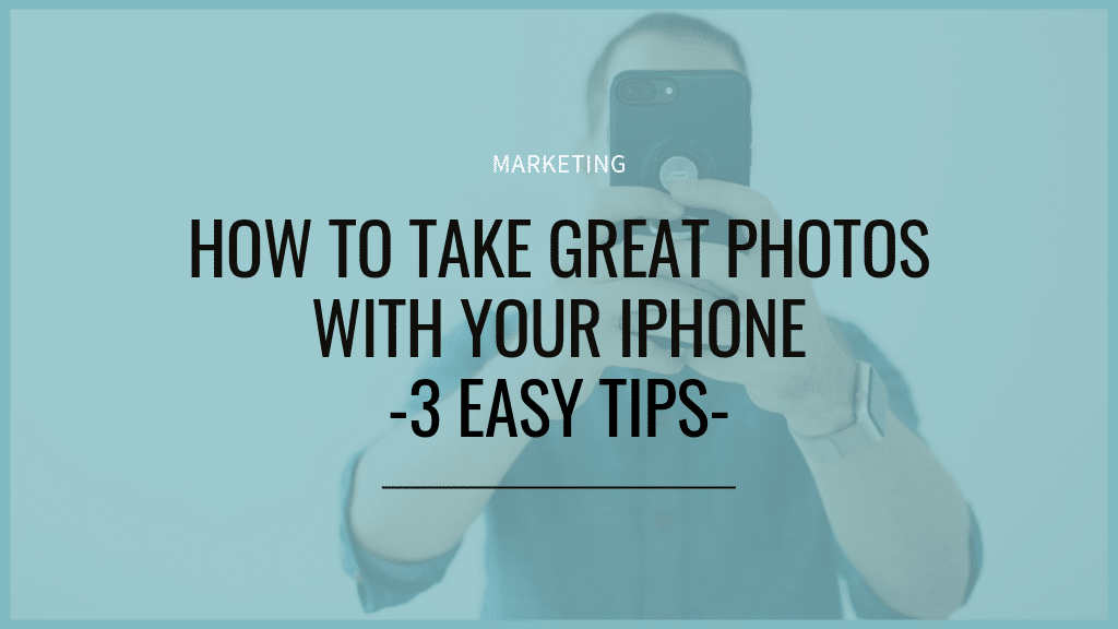 how to take great photos with your iphone-3 easy tips