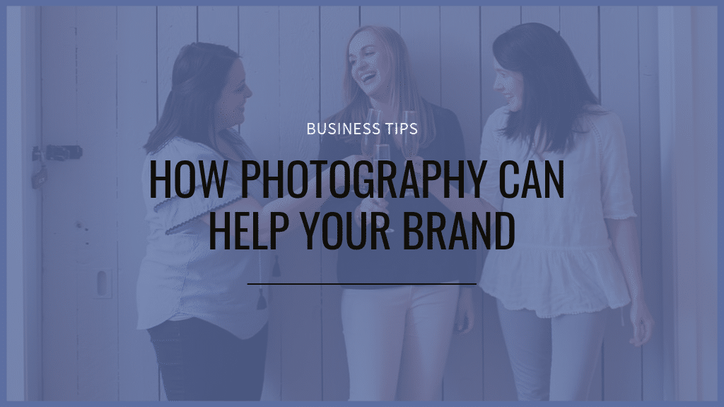 how photography can help your brand