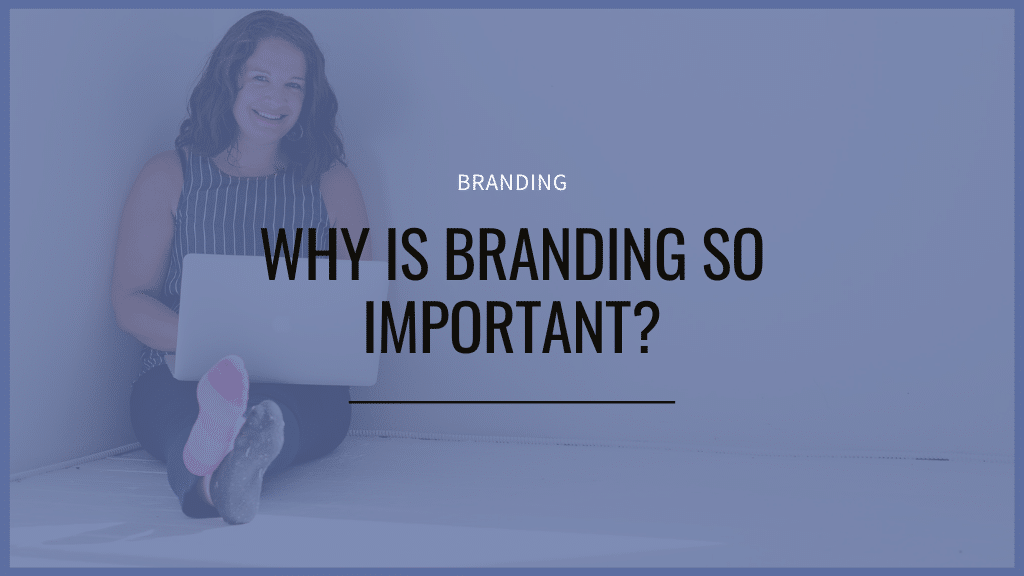 why is branding so important anyway