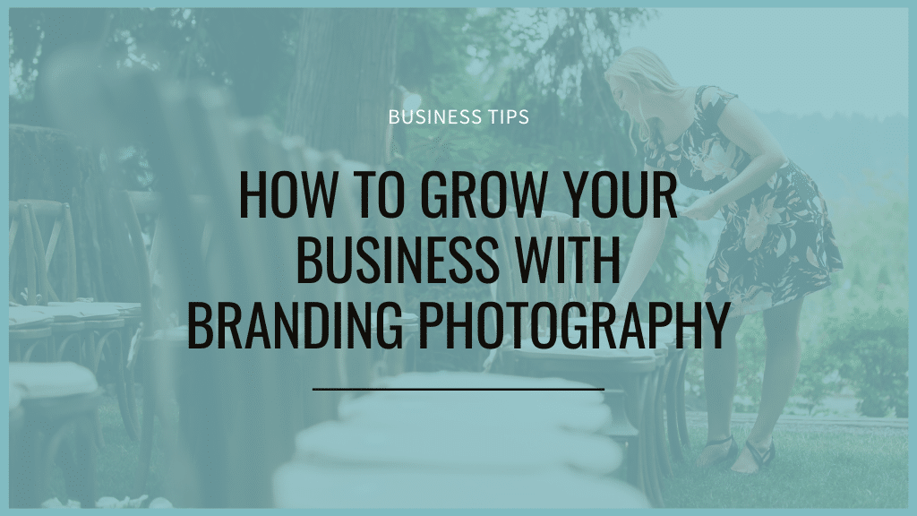 How to grow your business with branding photography