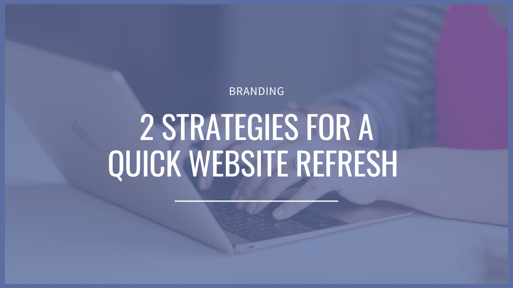 2 Strategies for a quick website refresh for 2020.