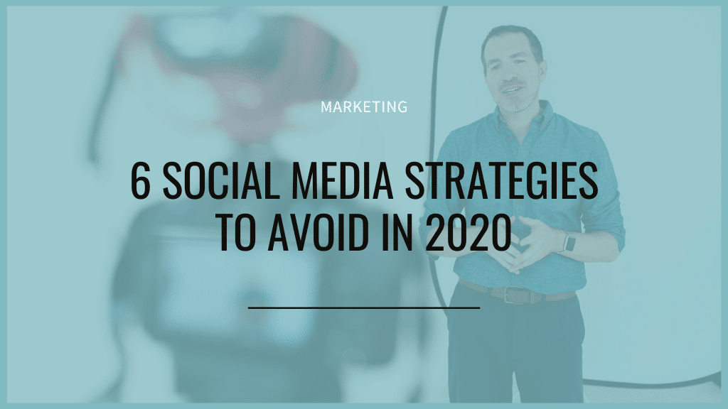 6 social media strategies you'll want to avoid in 2020