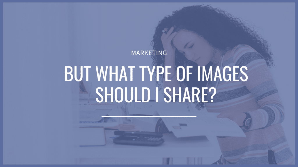 What type of images should you share on your website and social to build your brand?