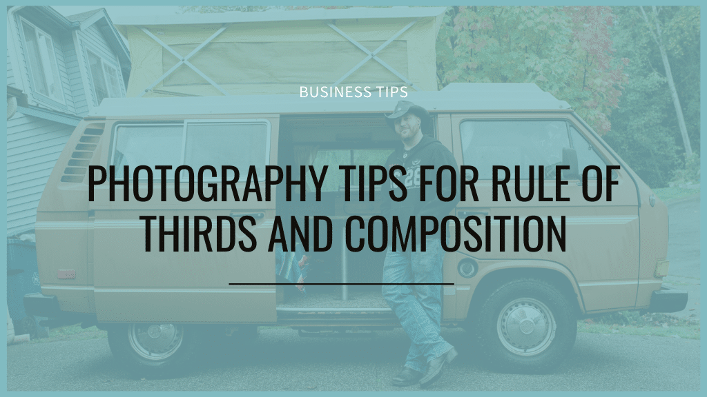 Photography tips for Rule of Thirds and image composition.