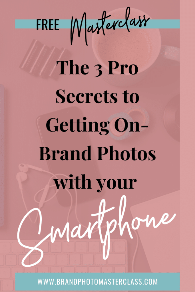 Free Masterclass - The 3 pro secrets to getting on brand photos with your smartphone
