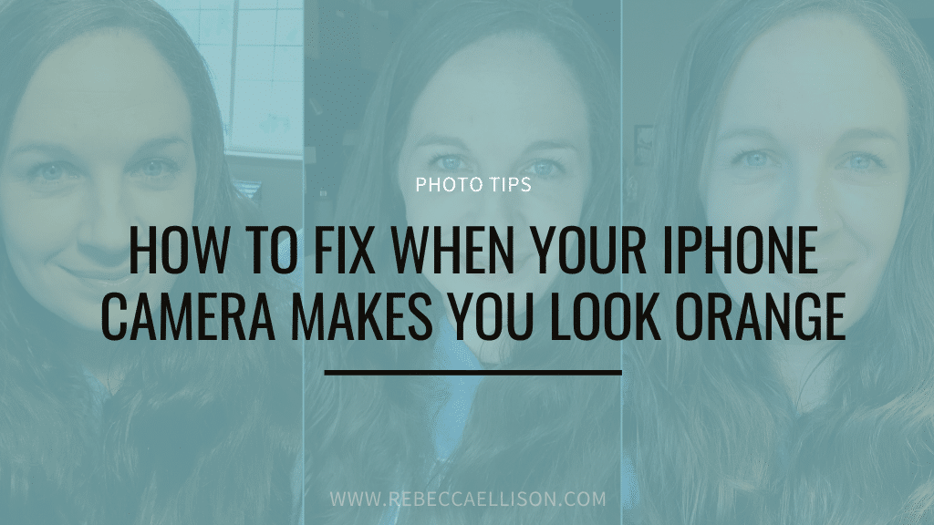 How to fix when your iphone camera makes you look orange.