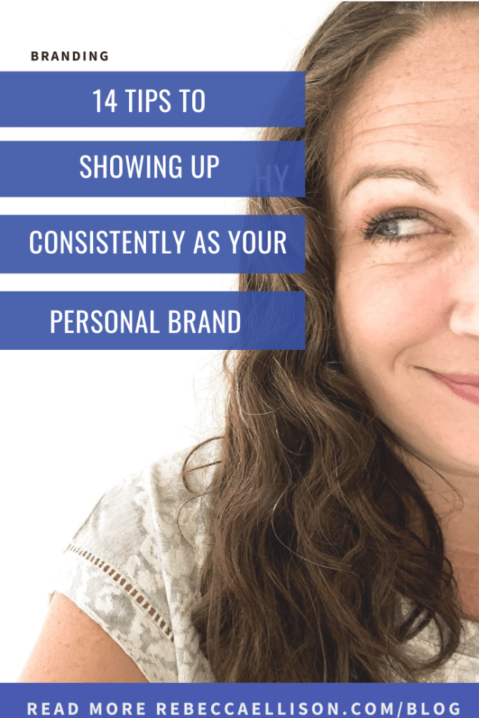 14 tips to showing up consistently as your personal brand.